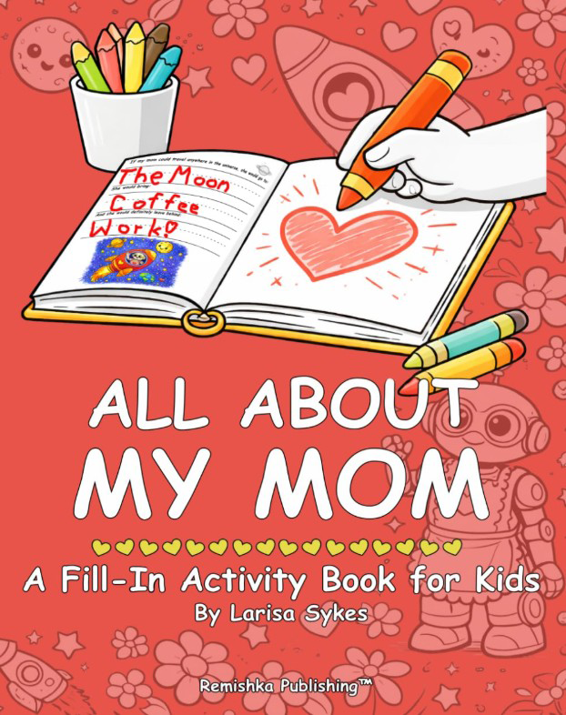 All About My Mom: A Fill-In Activity Book for Kids by Larisa Sykes