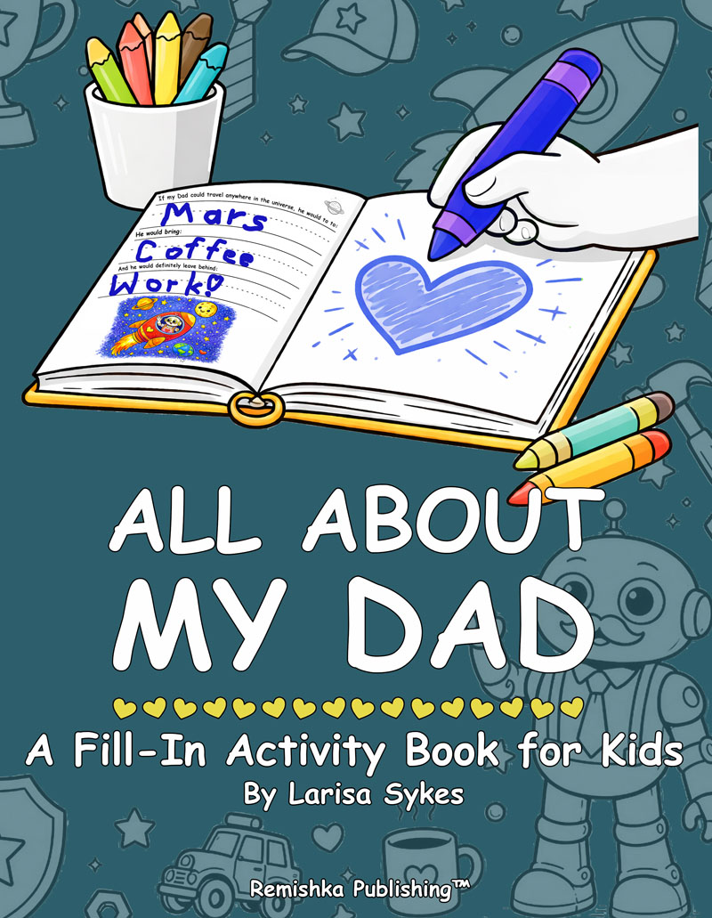 All About My Dad, a fill-in activity book for kids ages 4 to 8, by Larisa Sykes