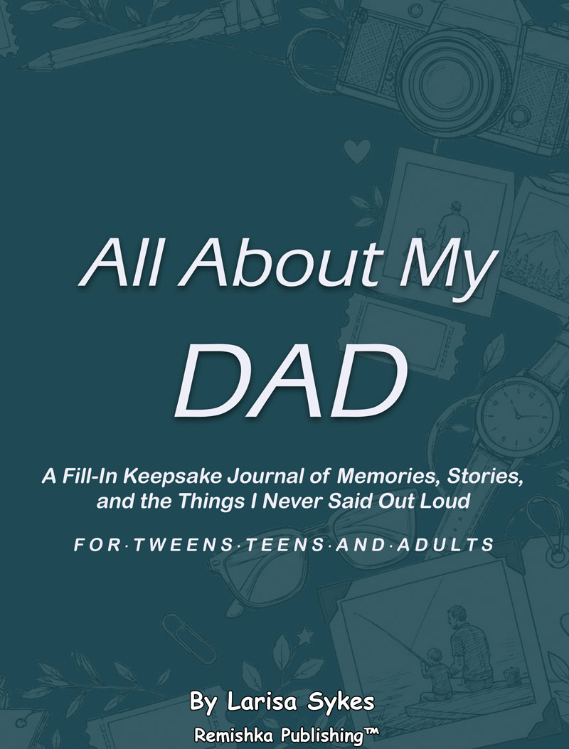 All About My Dad, a keepsake journal for tweens, teens, and adults, by Larisa Sykes